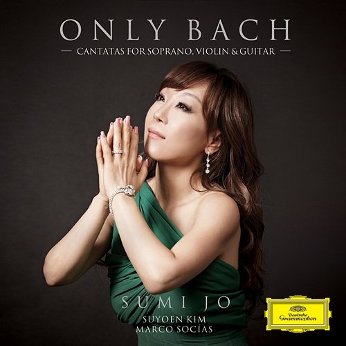 Only Bach - Cantatas For Soprano, Violin & Guitar Sumi Jo, Suyoen Kim, Marco Socias, Christian Hommel