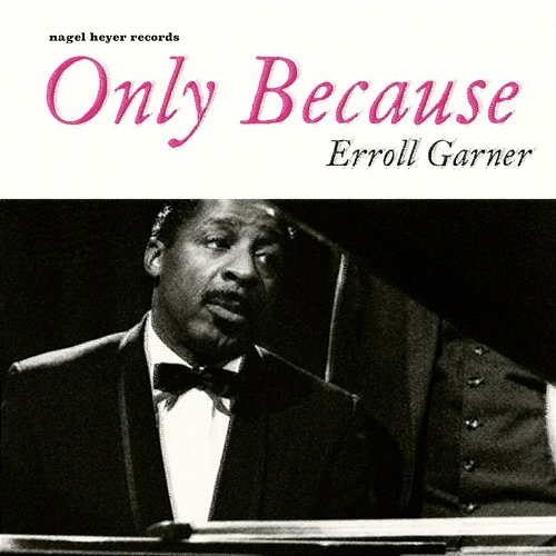 Only Because - Body and Soul Erroll Garner