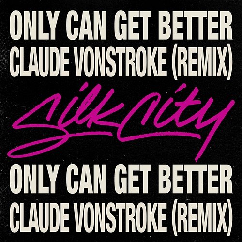 Only Can Get Better Silk City feat. Diplo, Mark Ronson, Daniel Merriweather