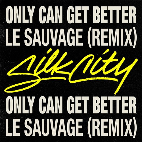 Only Can Get Better Silk City feat. Diplo, Mark Ronson and Daniel Merriweather