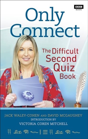 Only Connect: The Difficult Second Quiz Book Jack Waley-Cohen