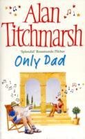 Only Dad Titchmarsh Alan
