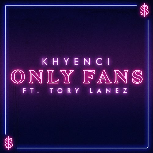 Only Fans Khyenci feat. Tory Lanez