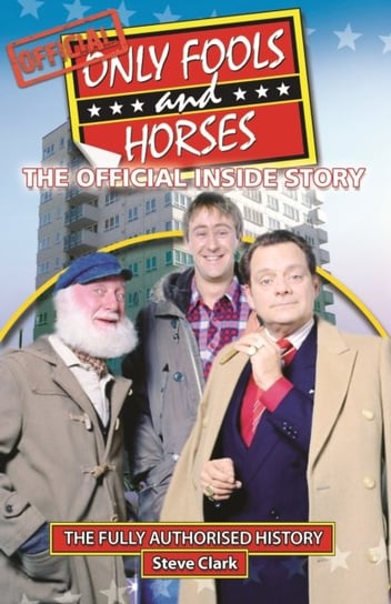 Only Fools and Horses - The Official Inside Story Clark Steve, Paphitis Theo