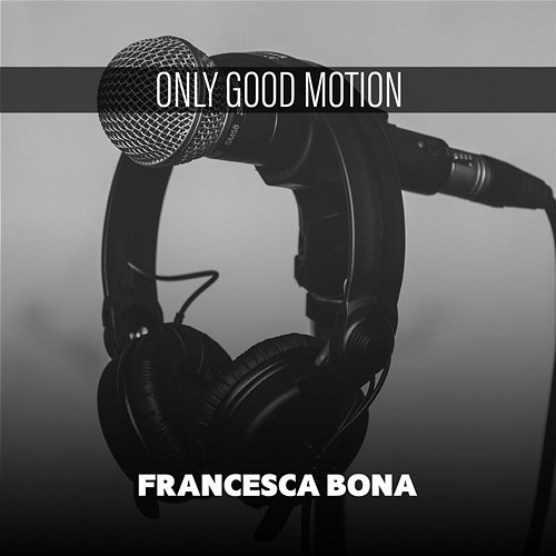 Only Good Motion Francesca Bona