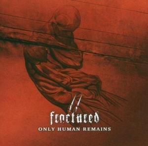 Only Human Remains Fractured