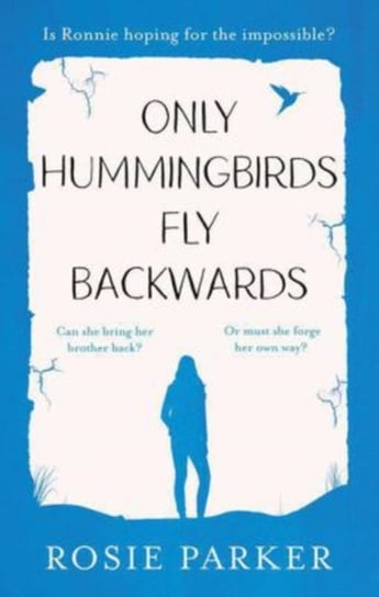 Only Hummingbirds Fly Backwards Rosie Parker