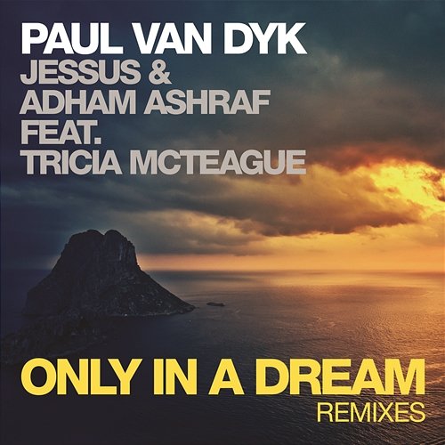 Only In A Dream Paul van Dyk, Jessus, Adham Ashraf feat. Tricia McTeague