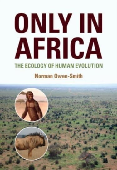 Only in Africa. The Ecology of Human Evolution Opracowanie zbiorowe