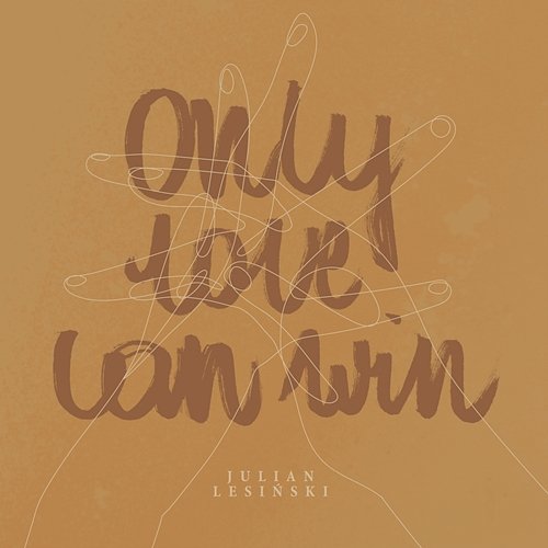 Only Love Can Win Julian Lesiński