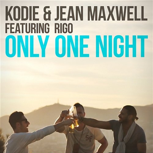 Only One Night Kodie & Jean Maxwell feat. Rigo