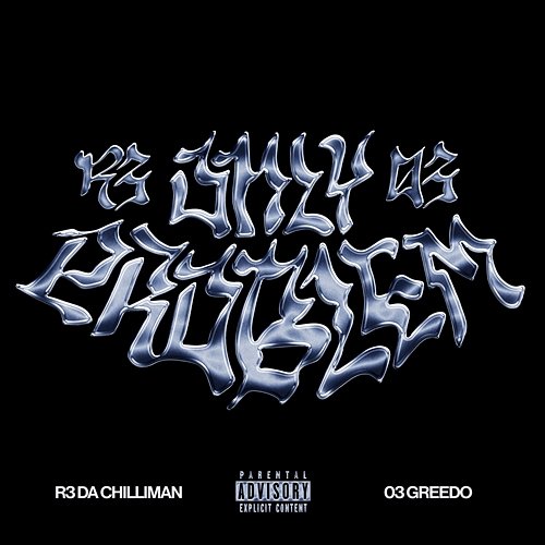 Only Problem R3 DA Chilliman feat. 03 Greedo