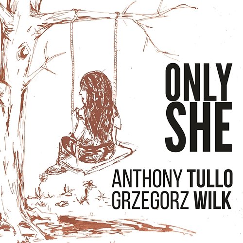 Only She Grzegorz Wilk, Anthony Tullo