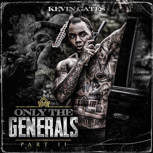 Only The Generals Part II Kevin Gates