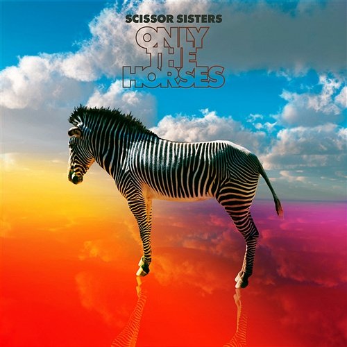 Only The Horses Scissor Sisters