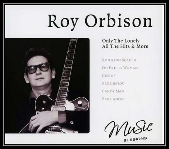 Only The Lonely All The Hits & More Orbison Roy