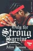Only the Strong Survive: The Odyssey of Allen Iverson Platt Larry