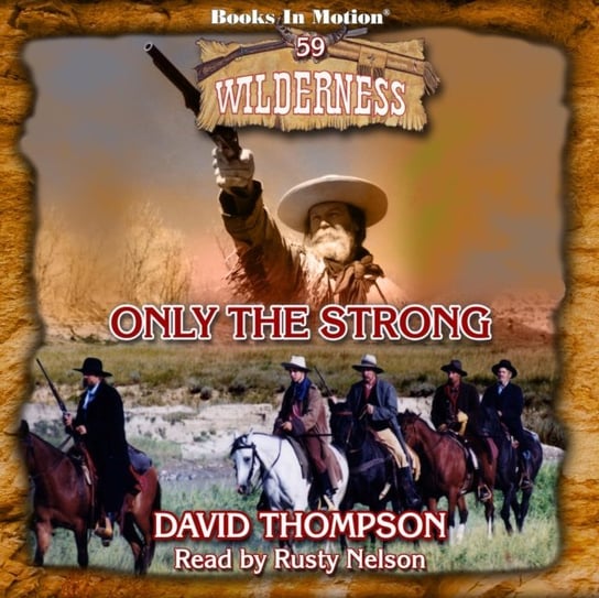 Only The Strong. Wilderness Series. Volume 59 Thompson David