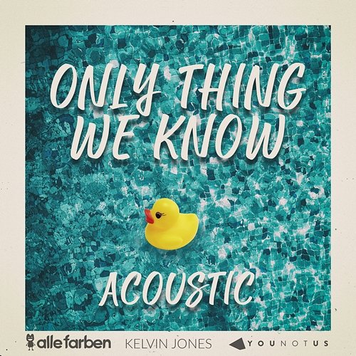 Only Thing We Know Alle Farben, YOUNOTUS, Kelvin Jones