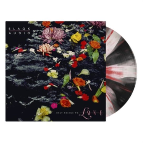 Only Things We Love (Flower Picture Disc) Blaqk Audio