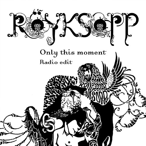 Only This Moment Röyksopp