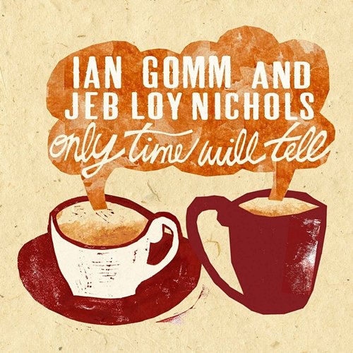 Only Time Will Tell Ian Gomm & Jeb Loy Nichols