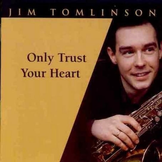 Only Trust Your Heart Tomlinson Jim, Kent Stacey