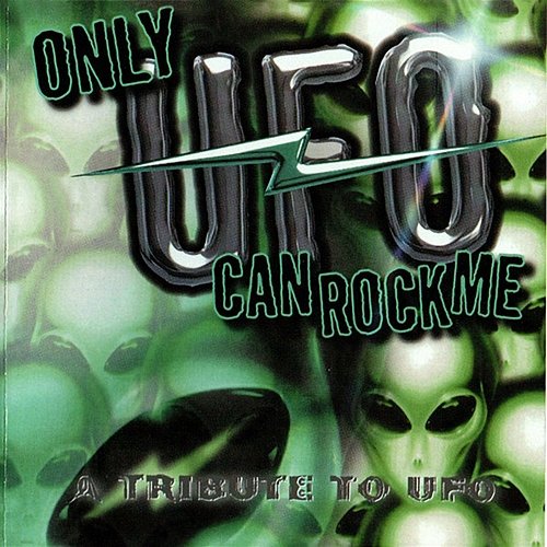 Only UFO Can Rock Me: A Tribute To UFO Various Artists