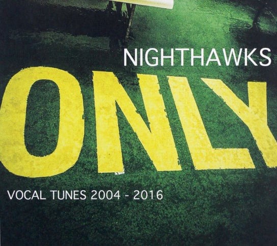 Only (Vocal Tunes 2004-2016) Nighthawks