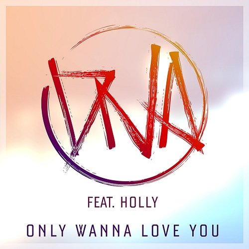 Only Wanna Love You DNA feat. Holly