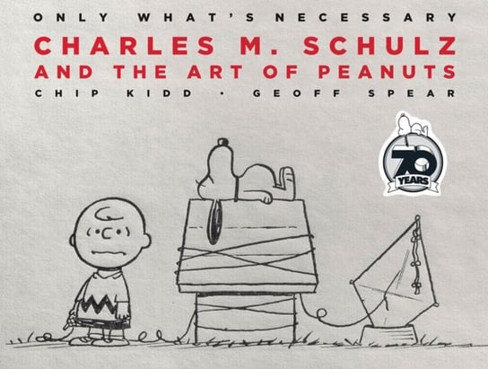 Only Whats Necessary 70th Anniversary Edition: Charles M. Schulz and the Art of Peanuts Kidd Chip