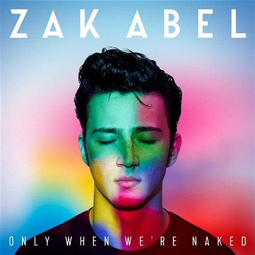 Only When We're Naked Zak Abel