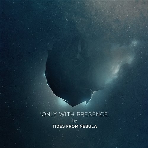 Only With Presence Tides From Nebula