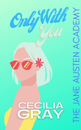 Only With You Cecilia Gray