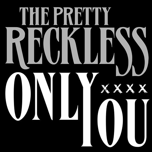 Only You The Pretty Reckless