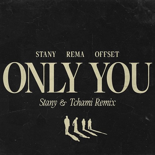 Only You STANY, Tchami feat. Rema, Offset