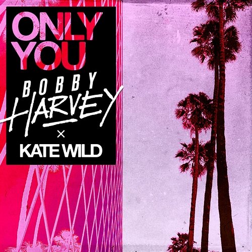 Only You Bobby Harvey, Kate Wild