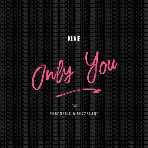Only You Kuvie feat. Phronesis, Suzz Blaqq