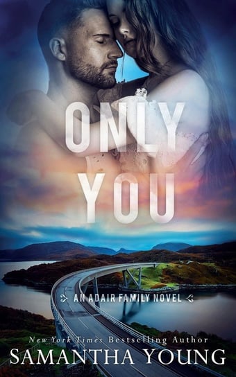 Only You (The Adair Family Series #5) Samantha Young