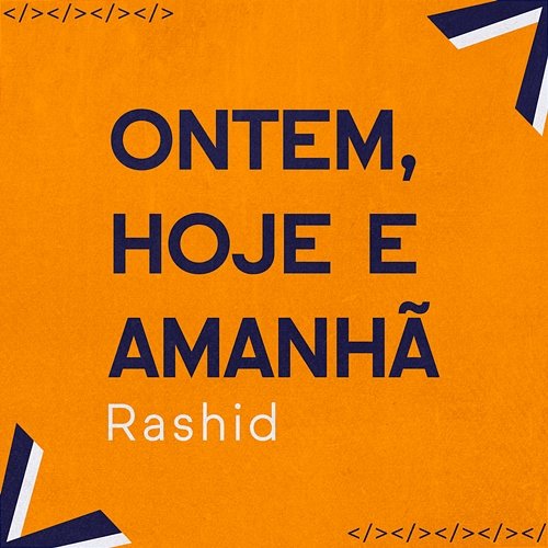 Ontem, Hoje e Amanhã Rashid