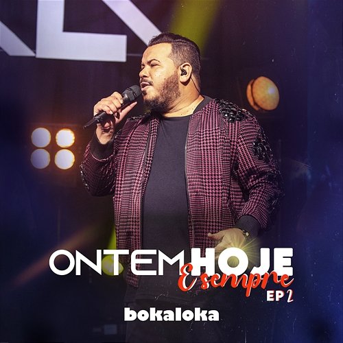 Ontem, Hoje E Sempre – EP 2 Bokaloka
