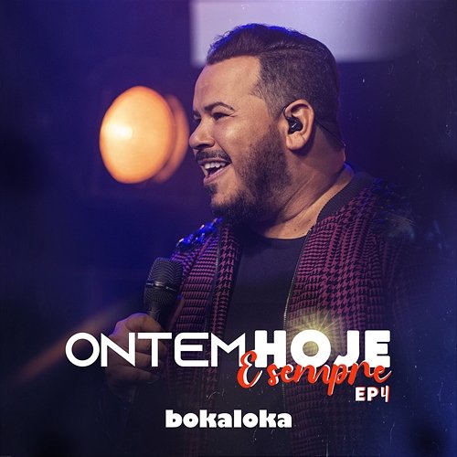 Ontem, Hoje E Sempre – EP 4 Bokaloka