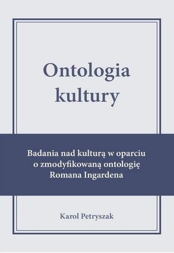 Ontologia kultury. Badania nad kulturą w oparciu.. Uniwersytet Papieski Jana Pawła II w Krakowie
