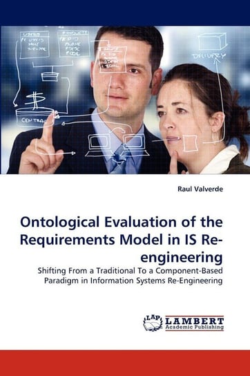 Ontological Evaluation of the Requirements Model in IS Re-engineering Valverde Raul