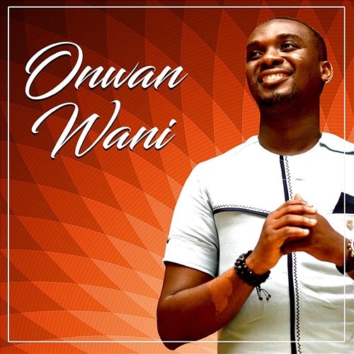 Onwan Wani Joe Mettle