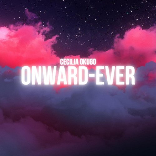 Onward Ever Cecilia Okugo