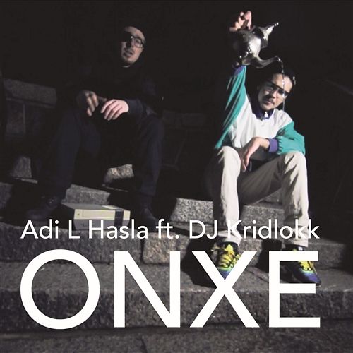 ONXE Adi L. Hasla feat. DJ Kridlokk