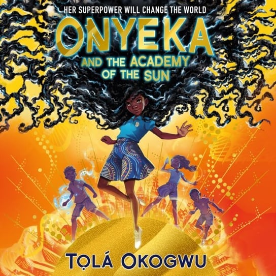 Onyeka and the Academy of the Sun Tola Okogwu
