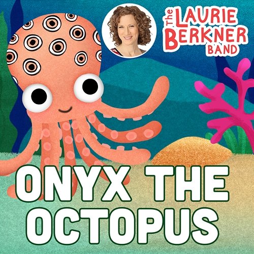 Onyx The Octopus The Laurie Berkner Band