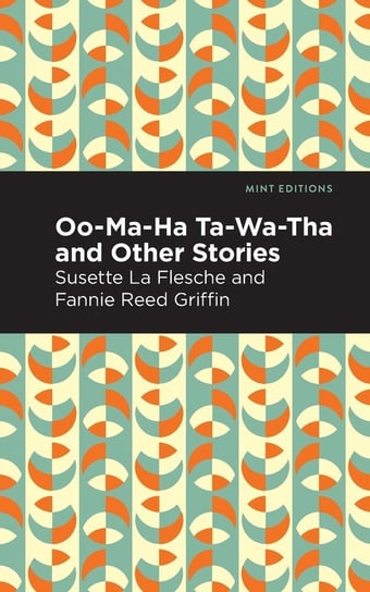 Oo-Ma-Ha-Ta-Wa-Tha and Other Stories La Flesche Susette